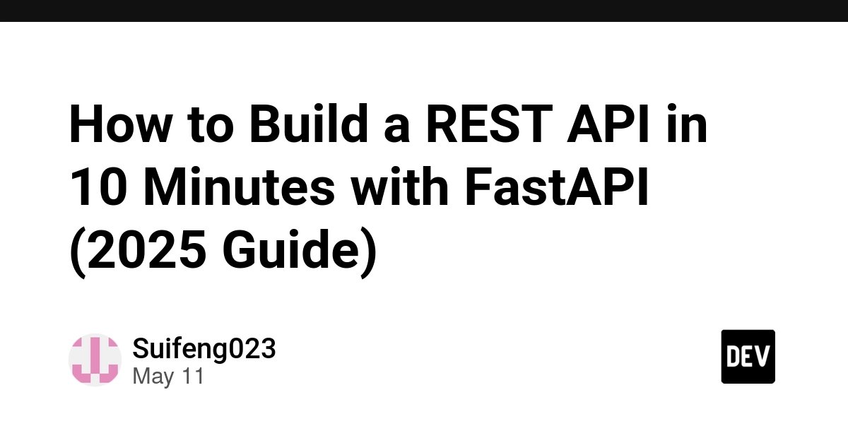 10分钟用FastAPI搭建第一个REST API：新手一步步教程